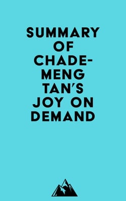 Summary of Chade-Meng Tan's Joy on Demand