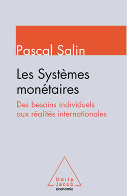 Les Systèmes monétaires - Des besoins individuels aux réalités internationales