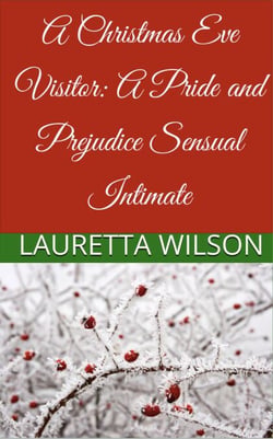 A Christmas Eve Visitor: A Pride and Prejudice Sensual Intimate - A Christmas Engagement, #2