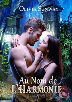 Au Nom de l'Harmonie, L'intégrale de la Trilogie - Amour interdit, triangle amoureux et pouvoirs surnaturels : une romantasy unique