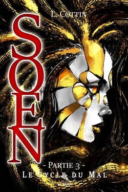 Soen. Le Cycle du Mal - Partie 3 - Roman de dark fantasy mythologique