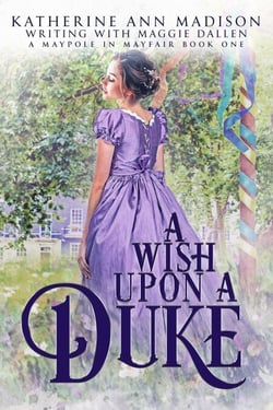 A Wish Upon a Duke - A Maypole in Mayfair, #1