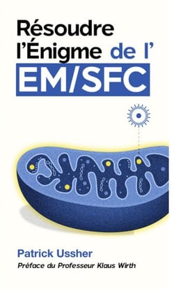 Résoudre l’Énigme de l’EM/SFC: La science révolutionnaire du syndrome de fatigue chronique et du Covid long