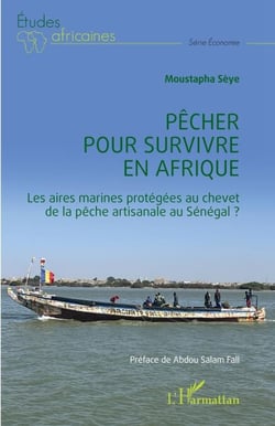 Pêcher pour survivre en Afrique - Les aires marines protégées au chevet de la pêche artisanale au Sénégal ?