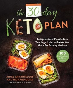 The 30-Day Keto Plan - Ketogenic Meal Plans to Kick Your Sugar Habit and Make Your Gut a Fat-Burning Machine