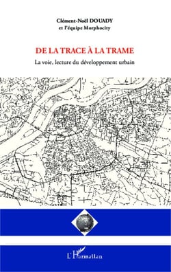 De la trace à la trame - La voie, lecture du développement urbain