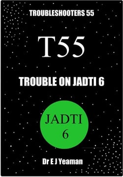 Trouble on Jadti 6 (Troubleshooters 55)