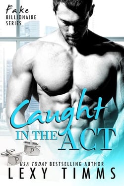 Caught in the Act - Fake Billionaire Series, #3