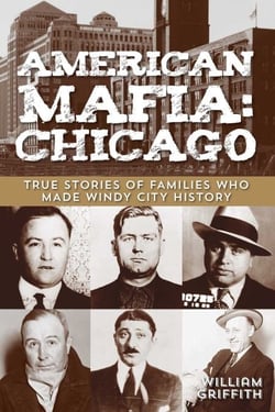American Mafia: Chicago - True Stories of Families Who Made Windy City History