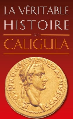 La Véritable Histoire de Caligula