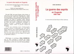La guerre des esprits en Ouganda 1985-1996 - Le mouvement du Saint-Esprit d'Alice Lakwena