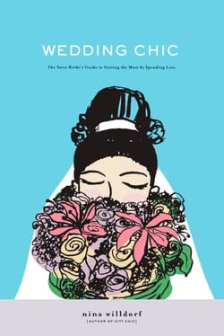 Wedding Chic - The Savvy Bride's Guide to Getting More While Spending Less