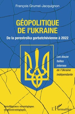 Géopolitique de l'Ukraine - De la perestroïka gorbatchévienne à 2022 Les douze failles internes de l'Ukraine indépendante - Les douze failles internes de l'Ukraine indépendante
