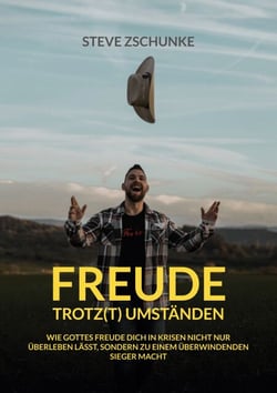 Freude trotz(t) Umständen - Wie Gottes Freude dich in Krisen nicht nur überleben lässt, sondern dich zu einem überwindenden Sieger macht