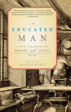 An Educated Man - A Dual Biography of Moses and Jesus