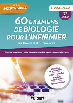 60 examens de biologie pour l'infirmier - Tous les examens utiles pour ses études et en services de soins