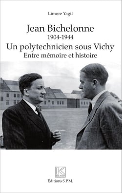 Jean Bichelonne un polytechnicien sous Vichy (1904-1944) - Entre mémoire et histoire - Kronos N° 84