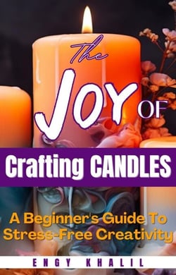 The Joy of Crafting Candles: A Beginner's Guide for Stress-Free Creativity - DIY, #5