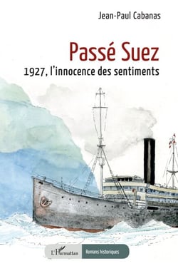 Passé Suez - 1927, l’innocence des sentiments