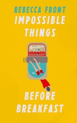 Impossible Things Before Breakfast - Adventures in the Ordinary