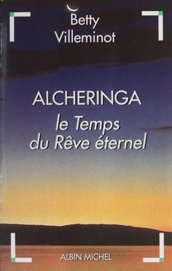 Alcheringa : le temps du rêve éternel