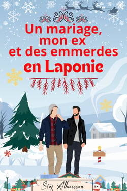 un mariage, mon ex et des emmerdes en Laponie - romance MM