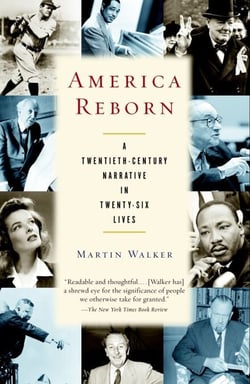 America Reborn - A Twentieth-Century Narrative in Twenty-six Lives