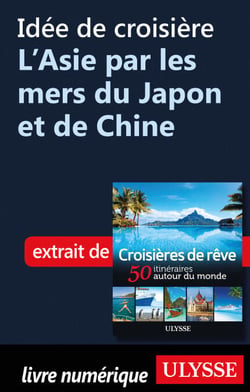 Idée de croisière - L'Asie par les mers du Japon et de Chine