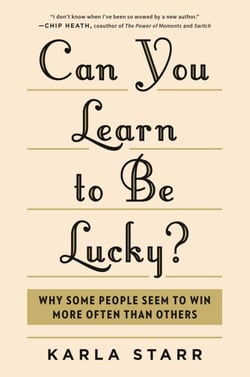 Can You Learn to Be Lucky? - Why Some People Seem to Win More Often Than Others