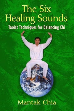 The Six Healing Sounds - Taoist Techniques for Balancing Chi