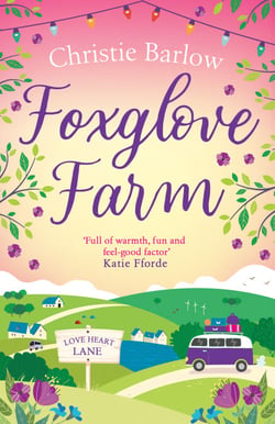 Foxglove Farm - Community, friendship and romance in this cosy feel good novel from the bestselling author