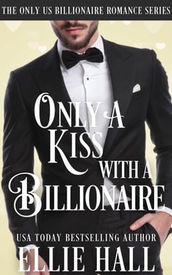 Only a Kiss with a Billionaire - Only Us Billionaire Romance, #2