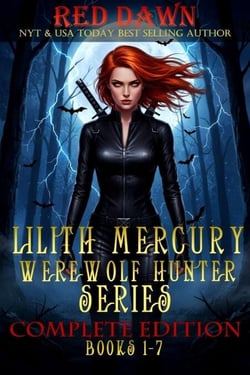 Lilith Mercury, Werewolf Hunter: The Complete Edition (Books 1-7) - Lilith Mercury, Werewolf Hunter, #8
