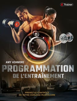 Programmation de l'entraînement - Prenez le contrôle de votre horloge musculaire