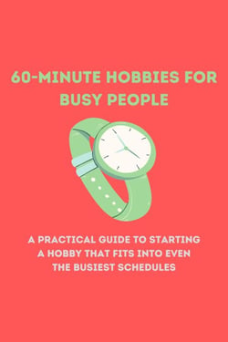 60-Minute Hobbies for Busy People - 1, #1