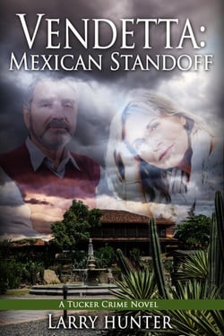Vendetta: Mexican Standoff - The Tucker Crime Novels, #3