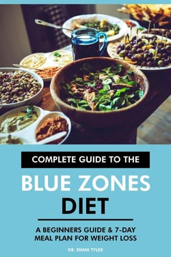 Complete Guide to the Blue Zones Diet: A Beginners Guide &amp; 7-Day Meal Plan for Weight Loss