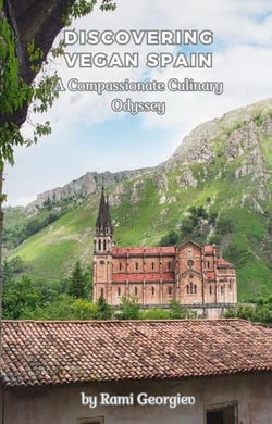 Discovering Vegan Spain A Compassionate Culinary Odyssey