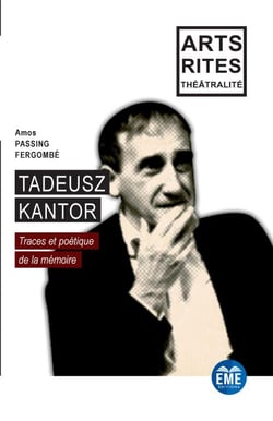 Tadeusz Kantor - Traces et poétique de la mémoire