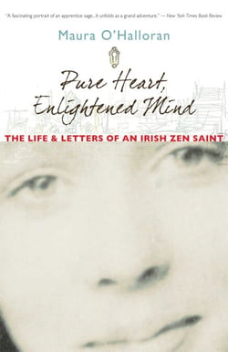 Pure Heart, Enlightened Mind - The Life and Letters of an Irish Zen Saint
