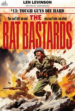 The Rat Bastards #13: Tough Guys Die Hard - The Rat Bastards, #13