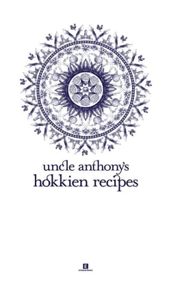Uncle Anthony’s Hokkien Recipes - Heritage Cookbook, #6