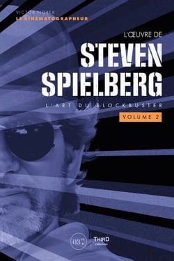 L'oeuvre de Steven Spielberg - volume 2 - L'art du blockbuster