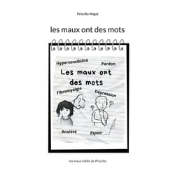 Les maux ont des mots - les maux mêlés de Priscilla