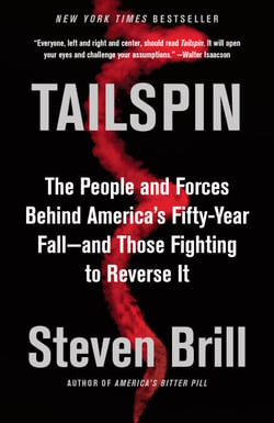 Tailspin - The People and Forces Behind America's Fifty-Year Fall--and Those Fighting to  Reverse It