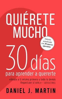 Quiérete mucho: 30 días para aprender a quererte - 30 días