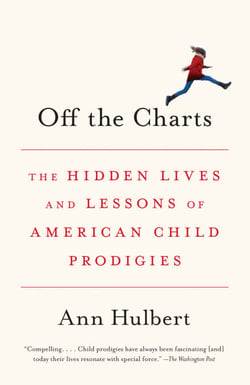 Off the Charts - The Hidden Lives and Lessons of American Child Prodigies
