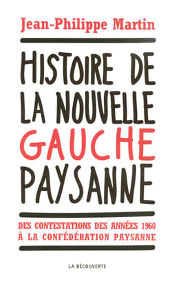 Histoire de la nouvelle gauche paysanne - Des contestations des années 1960 à la Confédération paysanne