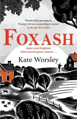 Foxash - 'A wonderfully atmospheric and deeply unsettling novel' Sarah Waters