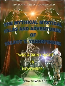 The Mythical Mystical Tales And Adventures Of Talbot T. Yarnspinner. On A Rainy November Night